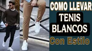 HOMBRE A LA MODA! COMO LLEVAR TENIS BLANCOS Con Estilo Casual Elegante en tendencia de MODA 2025