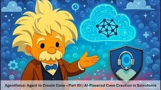 Agentforce: Agent to Create Case &ndash; Part XII | AI-Powered Case Creation in Salesforce