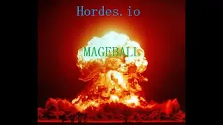 Hordes.io MageBALL!