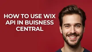 How to Use Wix Api In Buisness Central - GUIDE!