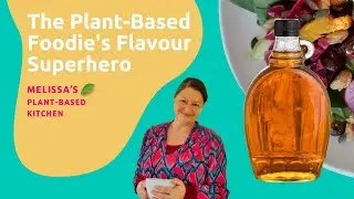 Maple Syrup -3 ways it boosts the flavour of plant-based meals