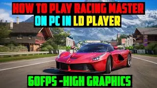 How To Play Racing Master On PC - 60 FPS High Settings