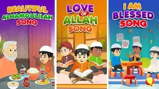 Beautiful Alhamdulilah Song + Love Of Allah Song + I Am Blessed Song Compilation I Nasheed I Islamic