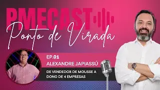 Ep.01 - Alexandre Japiass&uacute; - De vendedor de mousse a dono de 4 empresas