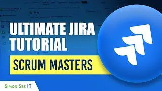 Ultimate Jira Tutorial for Scrum Masters | Agile Board Customization Course