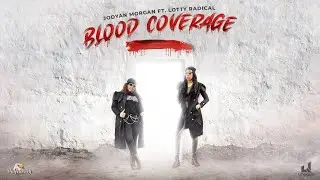 Blood Coverage- JODYAN MORGAN feat. LOTTY RADICAL- DAJOURNEY PRODUCTION