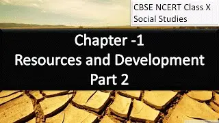 Resource and Development  Part 2 - CBSE NCERT Class 10 Social Science lesson