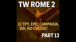 Total War Rome 2 - 12 TPY Epic, NO CHEESE, DEI, Realistic, Challenging Campaign w/30+mods Part 13