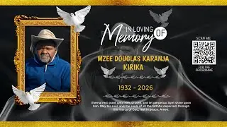 CELEBRATION OF A LIFE WELL LIVED | MZEE DOUGLAS KARANJA KIRIKA