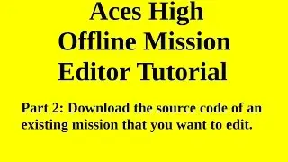 Aces High Mission Editor Tutorial Part 02 by AskMisterWizard.com