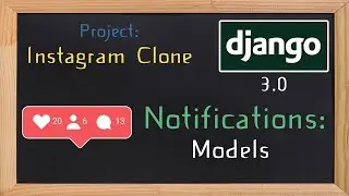 Django 3.0 Tutorial Instagram clone | Notifications models | 21