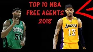 TOP 10 NBA FREE AGENTS 2018