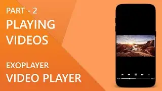 Video Gallery & Player w/ ExoPlayer in Android Studio | Part - 2 (with source code)