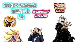 My Hero Academia Manga Chapter 332 Reaction/Review New Model HyperSonic Intercontinental Ballistics