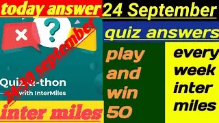 Today Intermiles Quiz Answers| 24th September Intermiles Quiz answer|Intermiles Quiz A Thon answer।