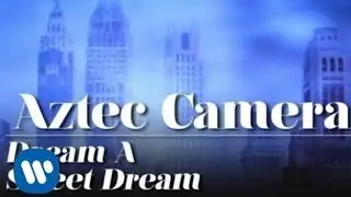 Aztec Camera  - Dream Sweet dreams (official music video)