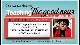 COGIC Legacy School Lessons for June 22, 2025 - &ldquo;REBUKED FOR SELFISHNESS&rdquo; | AMOS 6:4-8, 11-14