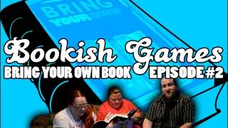 Bookish Games Episode #2: BRING YOUR OWN BOOK