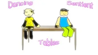Dancing Sentient Tables (Collab with @MiniMogus)