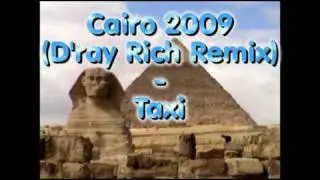 Taxi - Cairo 2009 (D'ray Rich Remix)