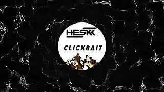 HESKK - CLICKBAIT
