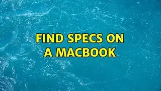 Find specs on a Macbook (5 Solutions!!)