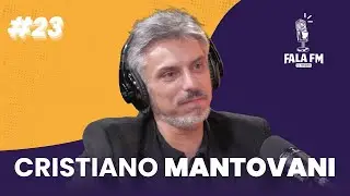 Cristiano Mantovani | Fala FM – A construção de uma carreira inspiradora