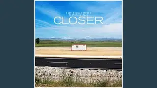 Closer