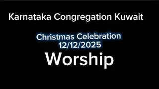 Worship||Christmas Celebration 2025||Karnataka Congregation Kuwait