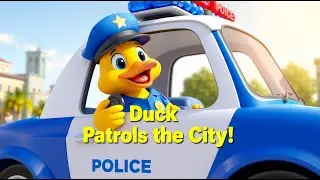 Police Duck 🦆 Patrols the 🚓🏙️ City | Fun Safety Nursery Rhyme for Kids | Police Duck  🎵 Song