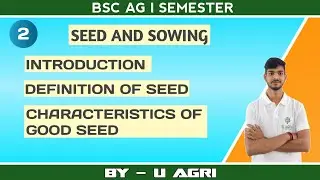Lecture-02:Seed and Sowing | Introduction | Definition of Seed | Characteristics of good Seed #uagri