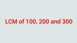 LCM of 100, 200 and 300 | Learnmaths