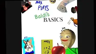 Max plays: Baldi basic&rsquo;s! (Max plays)