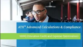 ATX&trade;:  Advanced Calculations and Compliance: 1099Q (Education Credit and Expense Optimization)