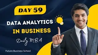 Day-59: Data Analytics in Business | Daily MBA | FBS | Future Business School