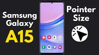 How to Change Mouse Pointer Size on Samsung Galaxy A15 for Better Visibility