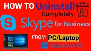 How to Uninstall Skype for Business from PC, Laptop, Window 10