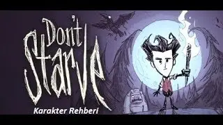 Don't Starve - Karakter Rehberi