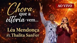 Chora que a vit&oacute;ria vem | Lea Mendon&ccedil;a FT. Thalita SanFer 
