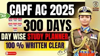 300 Days Study Plan & STRATEGY for CAPF AC 2025 | Syllabus , Exam Pattern, Books , Study Plan #capf