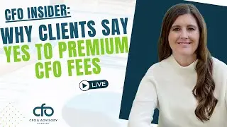 Why Clients Say Yes To Premium CFO Fees!
