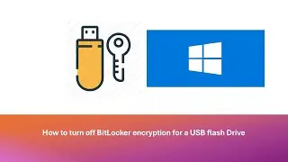How to turn off  BitLocker encryption for a USB flash Drive