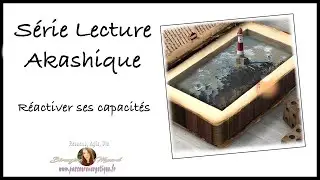 Lecture Akashique : R&eacute;activer ses capacit&eacute;s