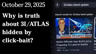 Oct 29, 2025 - Why is truth about 3I/ATLAS hidden by click-bait?