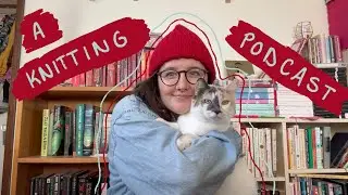a little knitting podcast - gifts, finished objects, vests, colorwork