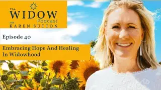 Ep 40 Embracing Hope And Healing In Widowhood