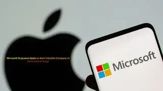 Microsoft Surpasses Apple as Most Valuable Company on Generative AI Surge