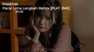 DJ PACAR LIMA LANGKAH JEDAG JEDUG REMIX [PLAT JMK] BY MASKHAT