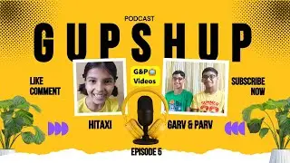 Gupshup Episode 5 : A Fun Chat with Hitaxi #garvnparv #friendstalk #podcastforkids #viralvideo