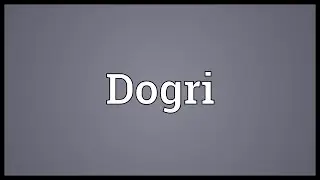 Dogri Meaning